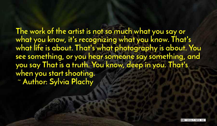 The Artist's Life Quotes By Sylvia Plachy