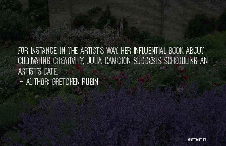 The Artist's Way Quotes By Gretchen Rubin