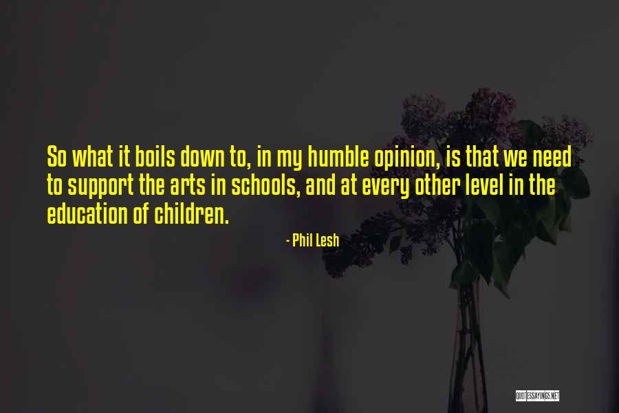 The Arts In Schools Quotes By Phil Lesh The Arts In Schools Quotes By Phil Lesh
