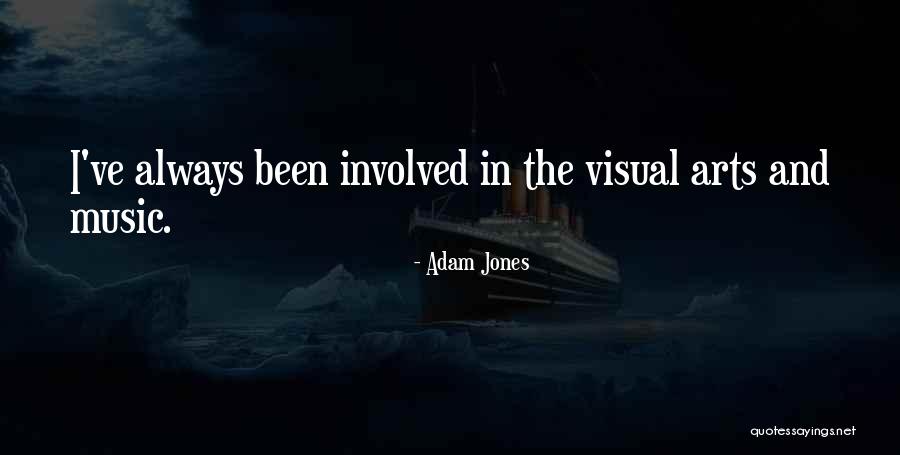 The Arts Quotes By Adam Jones The Arts Quotes By Adam Jones