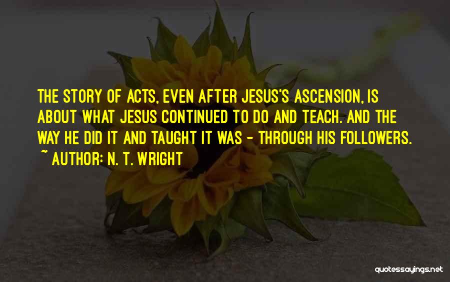 The Ascension Of Jesus Quotes By N. T. Wright