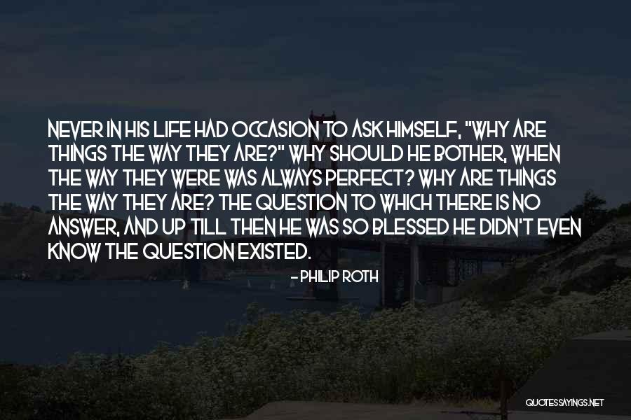The Ask And The Answer Quotes By Philip Roth The Ask And The Answer Quotes By Philip Roth