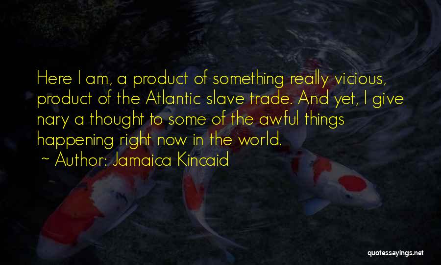 The Atlantic Slave Trade Quotes By Jamaica Kincaid