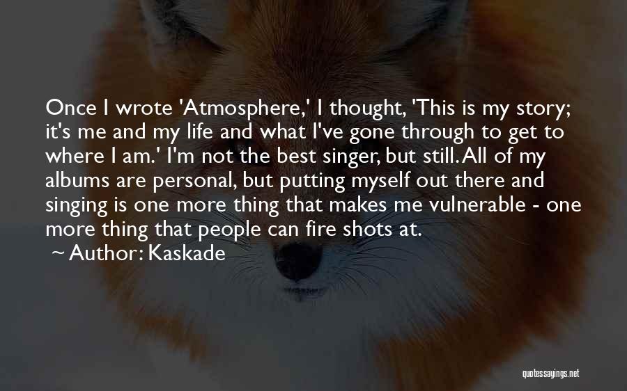 The Atmosphere Quotes By Kaskade