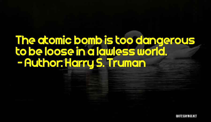 The Atomic Bomb From Harry S Truman Quotes By Harry S. Truman