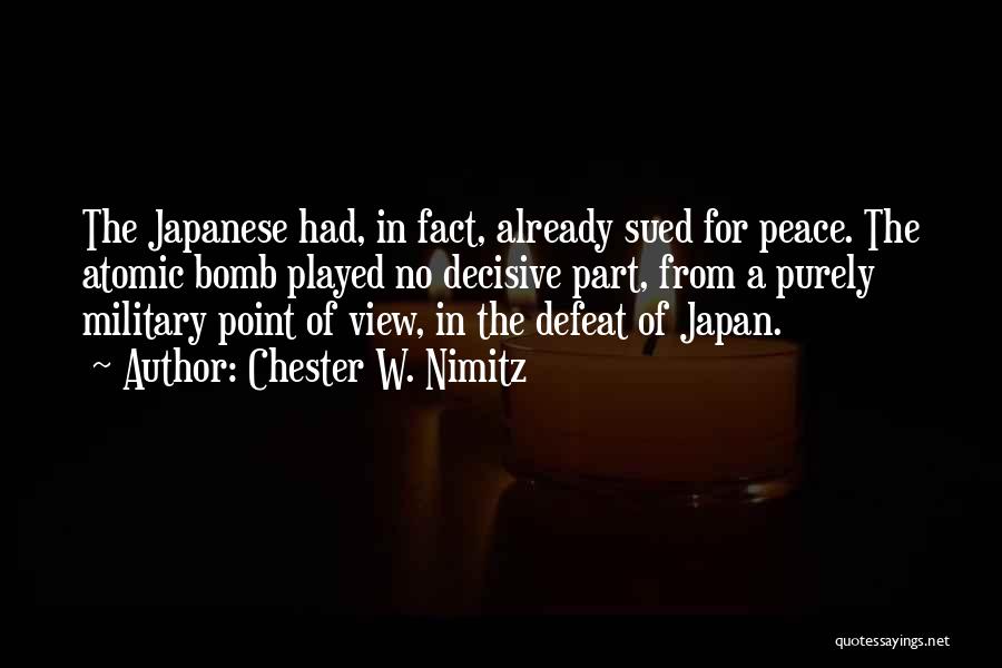 The Atomic Bomb On Japan Quotes By Chester W. Nimitz