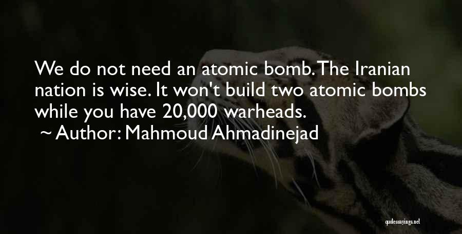 The Atomic Bomb Quotes By Mahmoud Ahmadinejad