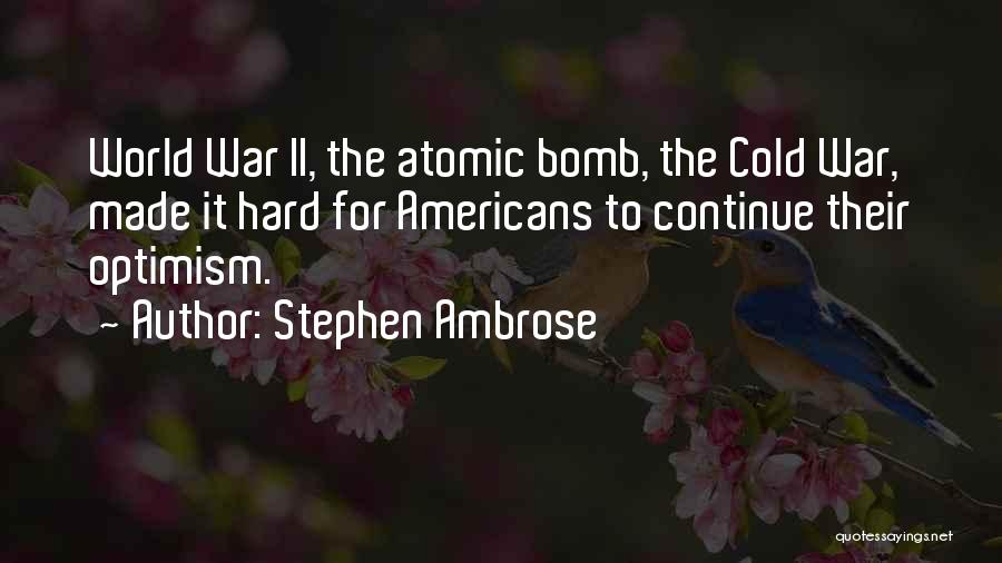 The Atomic Bomb Quotes By Stephen Ambrose