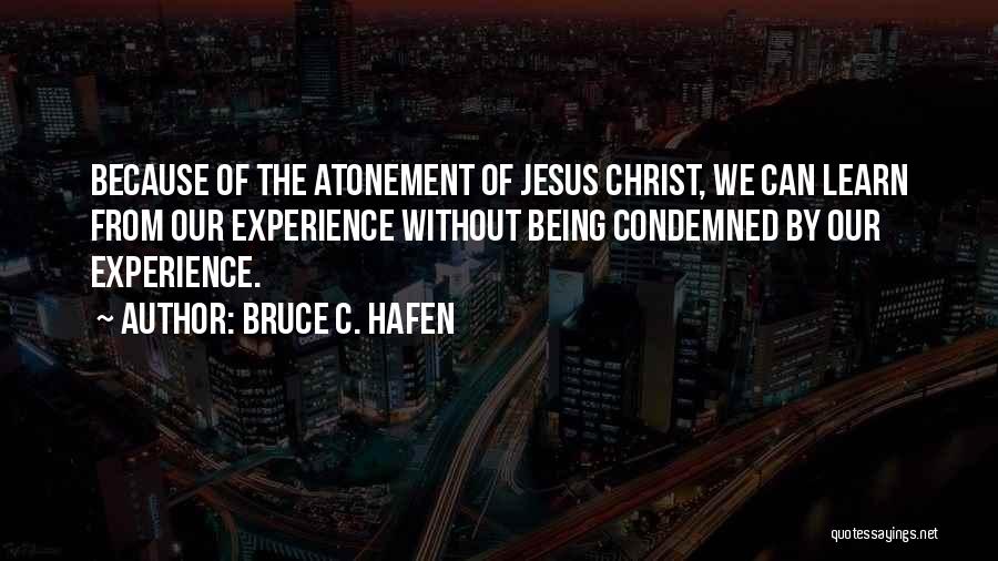 The Atonement Of Christ Quotes By Bruce C. Hafen