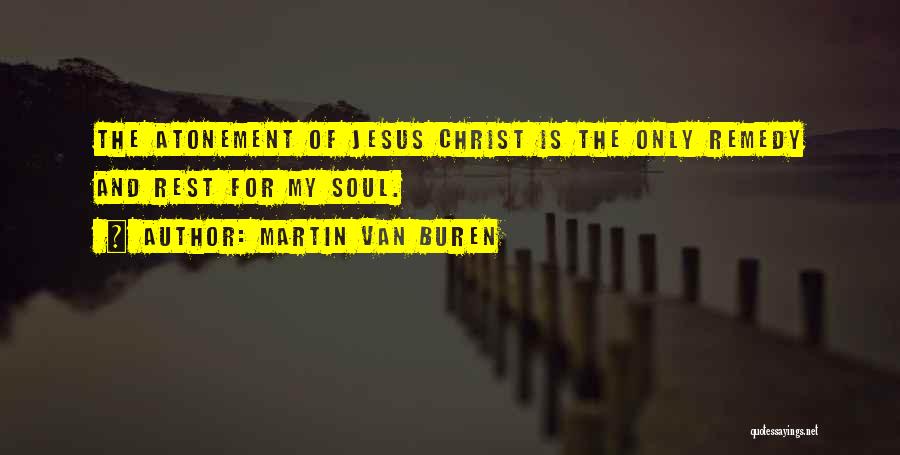 The Atonement Of Christ Quotes By Martin Van Buren