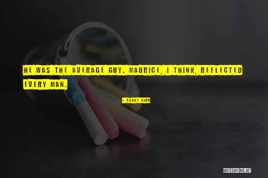 The Average Man Quotes By Barry Gibb