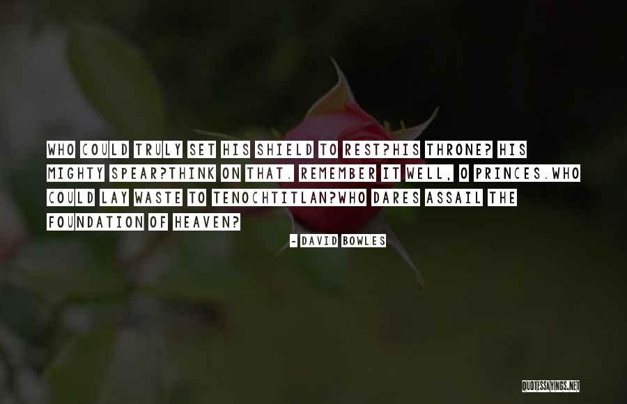 The Aztecs Quotes By David Bowles The Aztecs Quotes By David Bowles