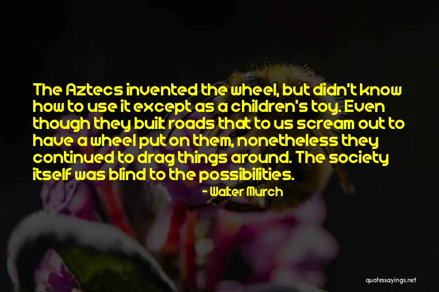 The Aztecs Quotes By Walter Murch The Aztecs Quotes By Walter Murch