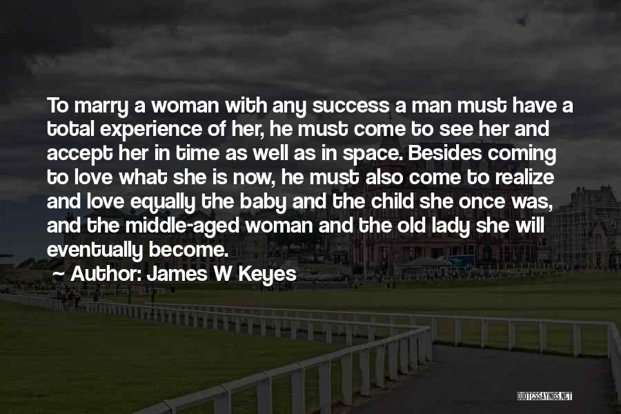 The Baby Is Now A Lady Quotes By James W Keyes