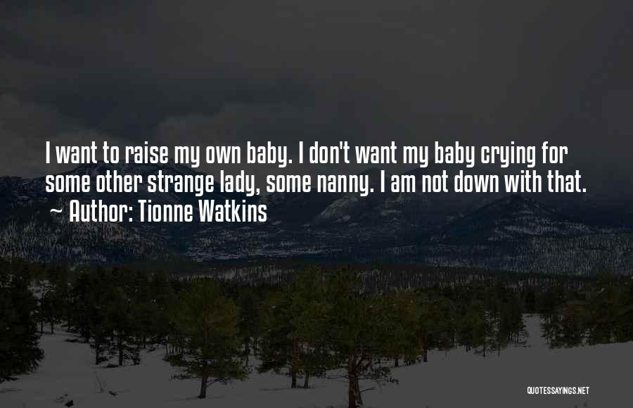 The Baby Is Now A Lady Quotes By Tionne Watkins