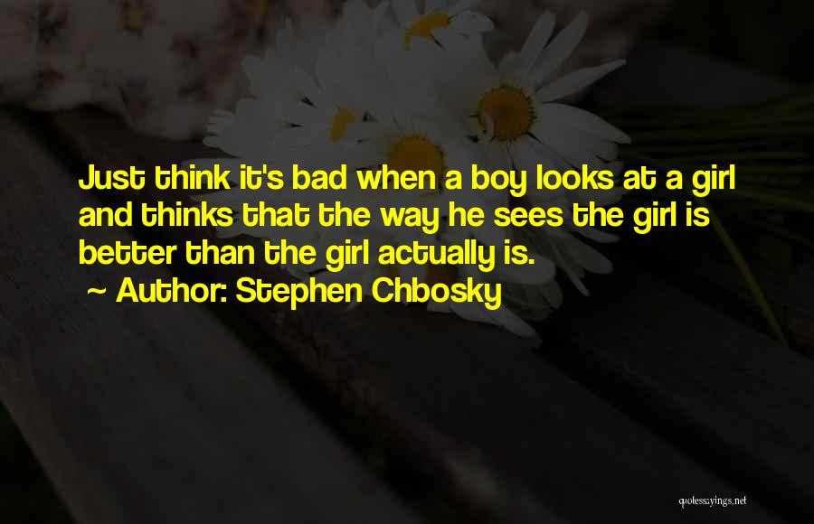 The Bad Boy's Girl Quotes By Stephen Chbosky