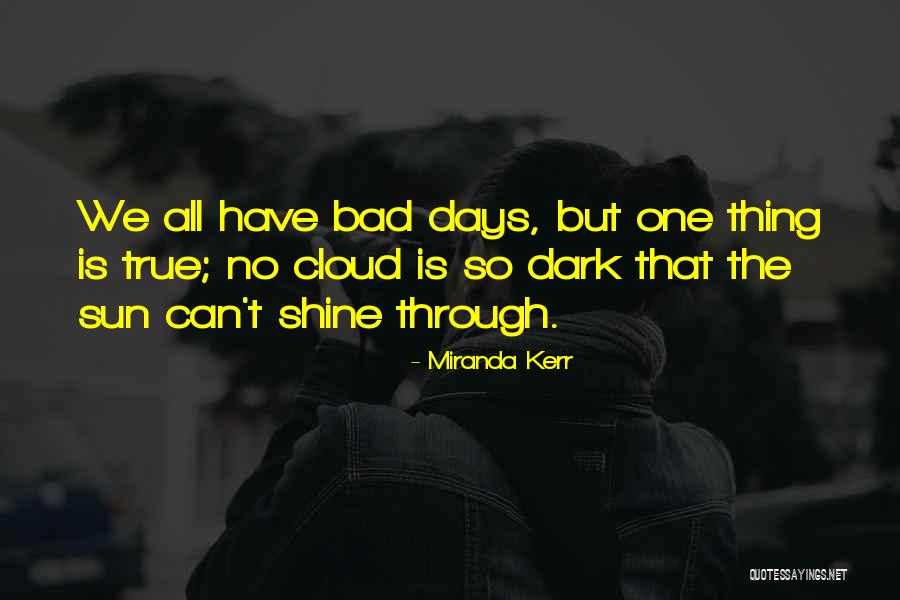 The Bad Days Quotes By Miranda Kerr