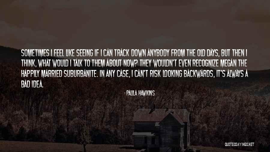 The Bad Days Quotes By Paula Hawkins