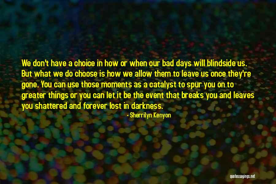 The Bad Days Quotes By Sherrilyn Kenyon