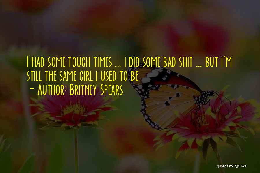 The Bad Girl Quotes By Britney Spears