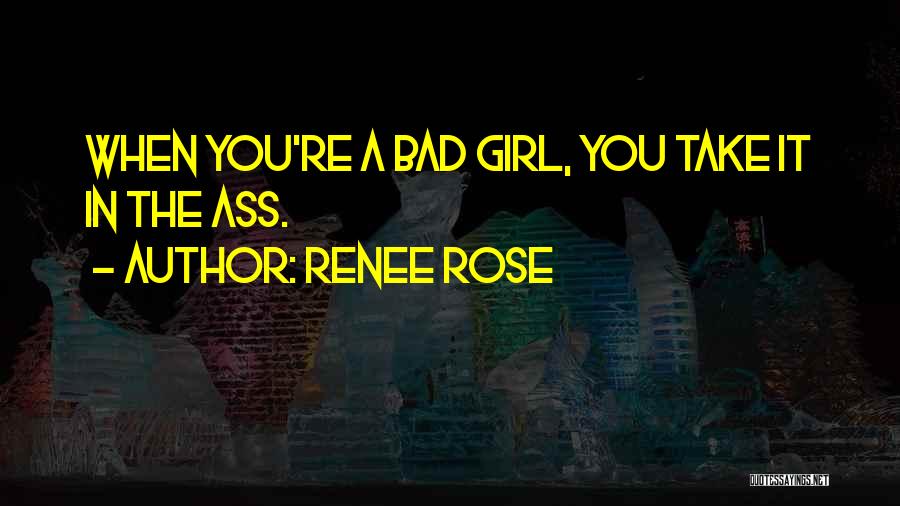 The Bad Girl Quotes By Renee Rose