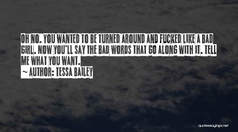 The Bad Girl Quotes By Tessa Bailey