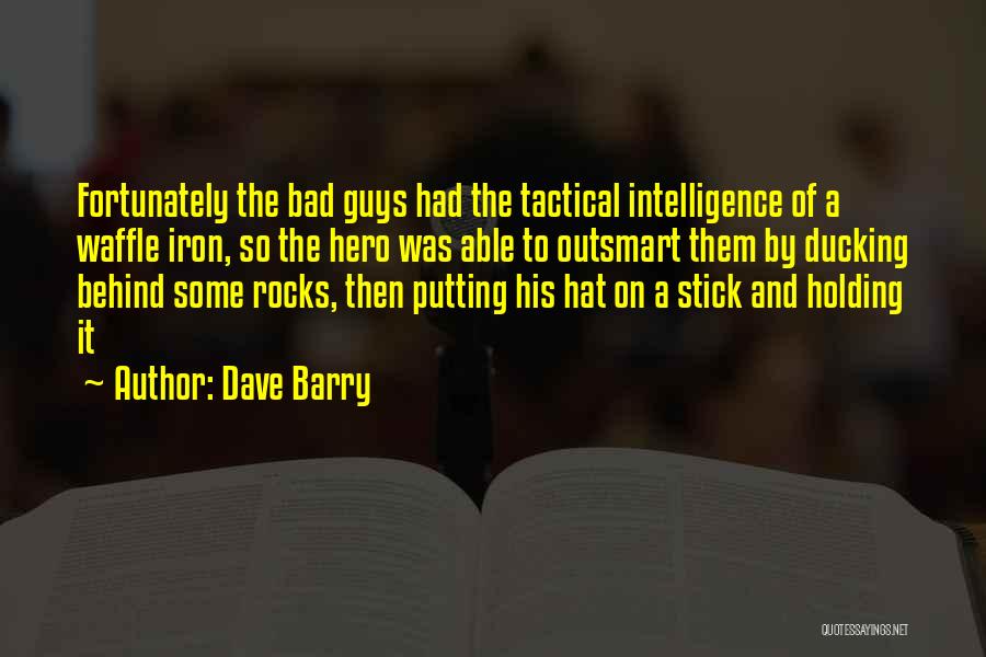 The Bad Guys Quotes By Dave Barry
