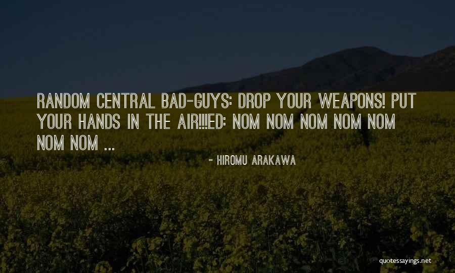 The Bad Guys Quotes By Hiromu Arakawa