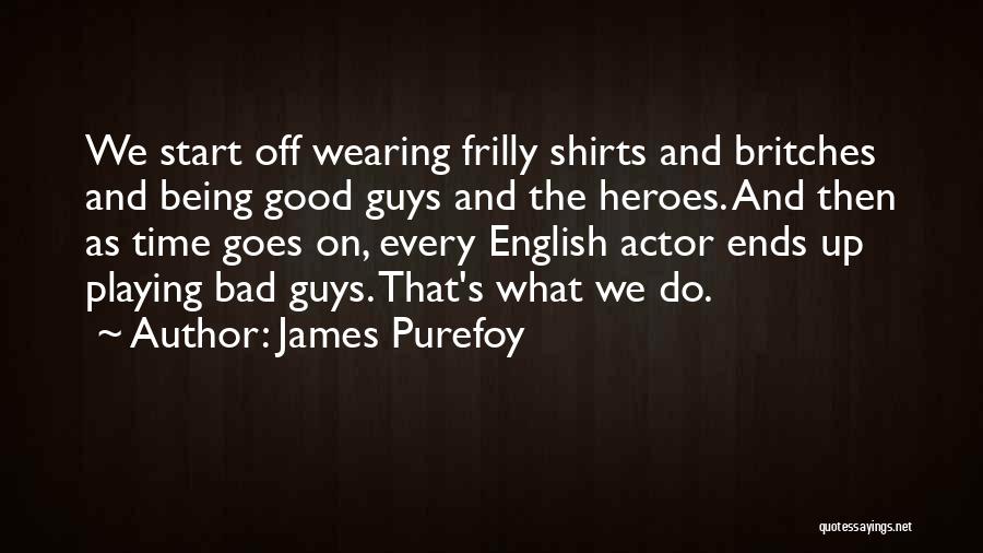 The Bad Guys Quotes By James Purefoy