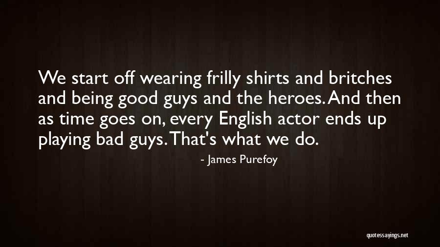 The Bad Guys Quotes By James Purefoy The Bad Guys Quotes By James Purefoy
