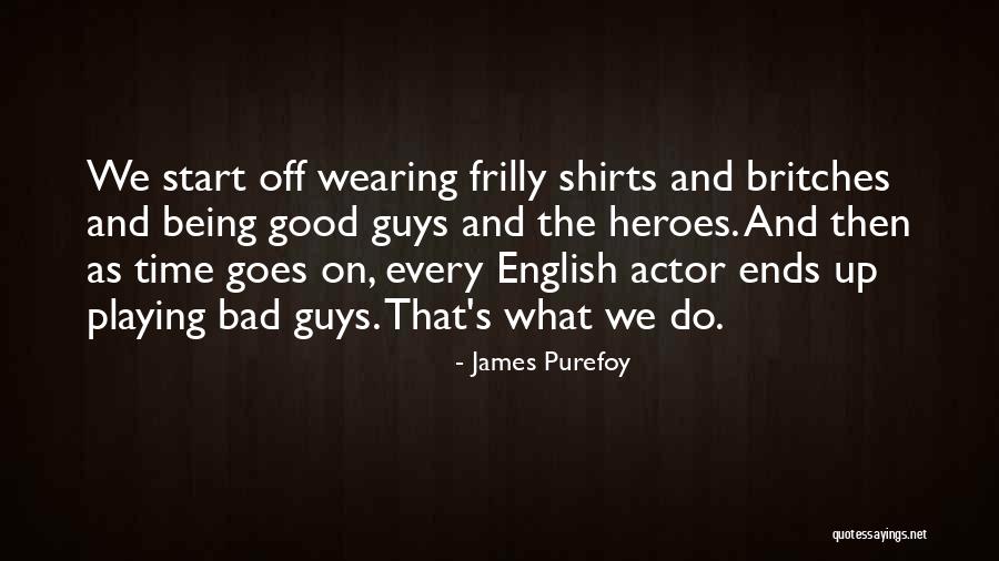 The Bad Guys Quotes By James Purefoy