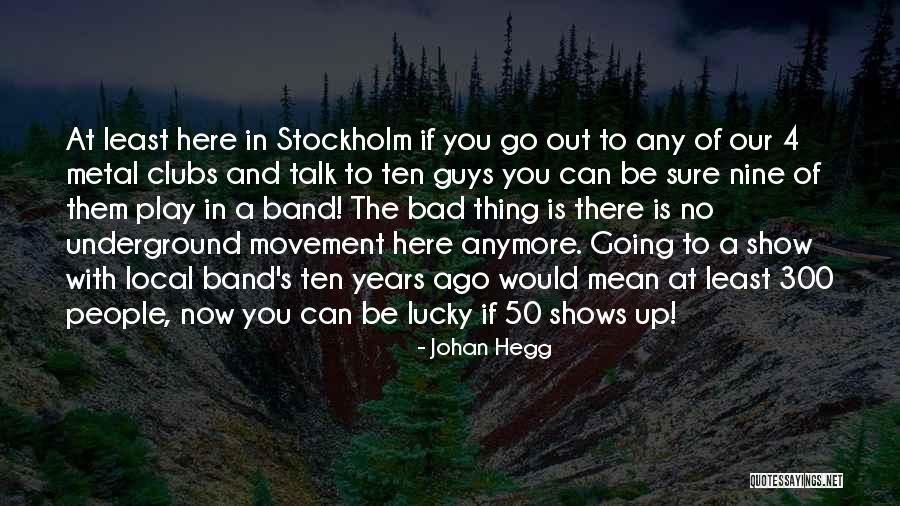 The Bad Guys Quotes By Johan Hegg The Bad Guys Quotes By Johan Hegg