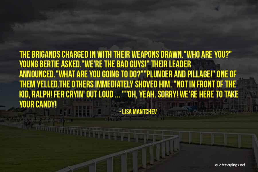 The Bad Guys Quotes By Lisa Mantchev The Bad Guys Quotes By Lisa Mantchev