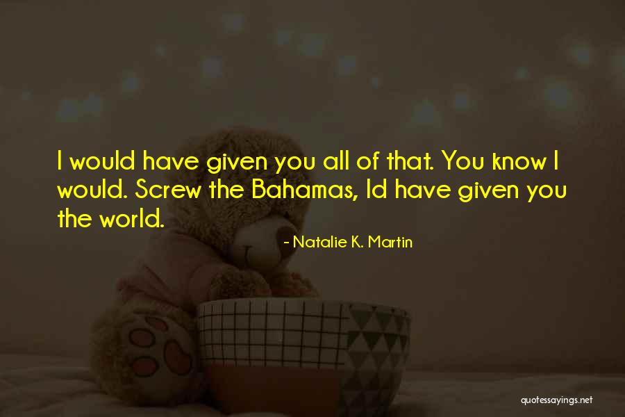 The Bahamas Quotes By Natalie K. Martin The Bahamas Quotes By Natalie K. Martin