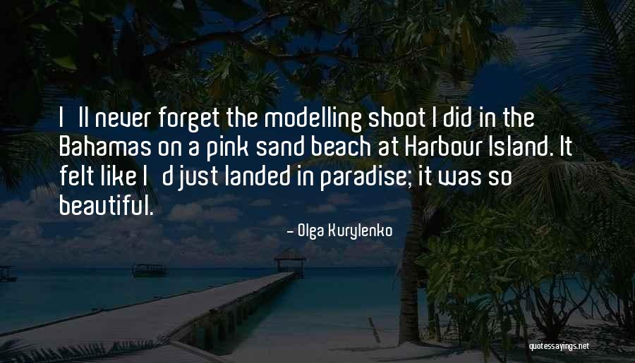 The Bahamas Quotes By Olga Kurylenko The Bahamas Quotes By Olga Kurylenko
