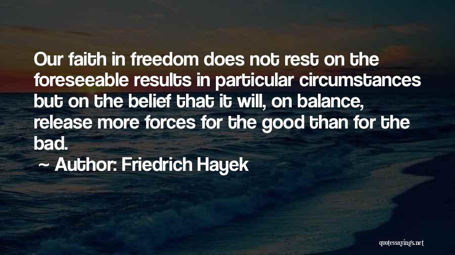 The Balance Of Good And Bad Quotes By Friedrich Hayek