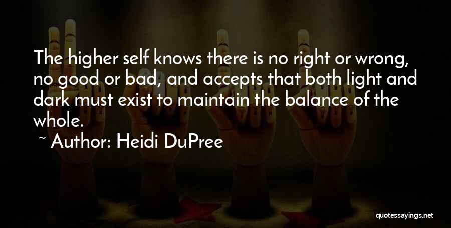 The Balance Of Good And Bad Quotes By Heidi DuPree