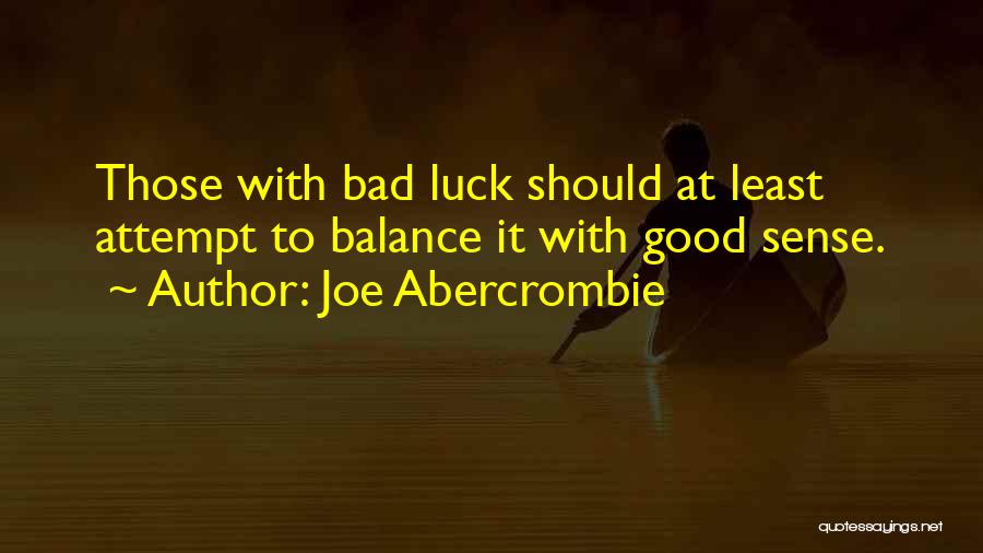 The Balance Of Good And Bad Quotes By Joe Abercrombie