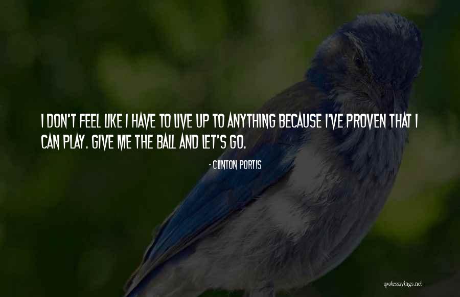 The Ball Quotes By Clinton Portis The Ball Quotes By Clinton Portis