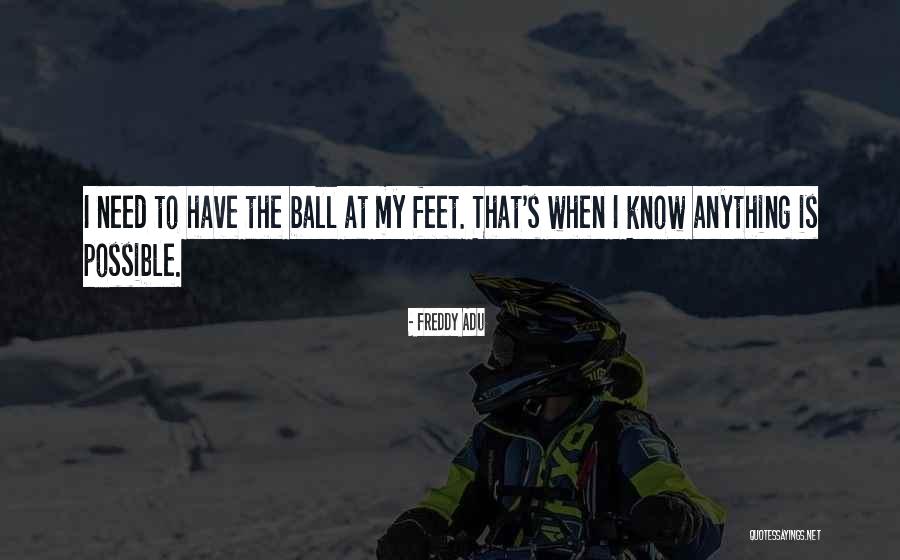 The Ball Quotes By Freddy Adu