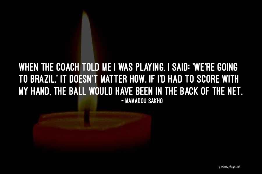 The Ball Quotes By Mamadou Sakho The Ball Quotes By Mamadou Sakho