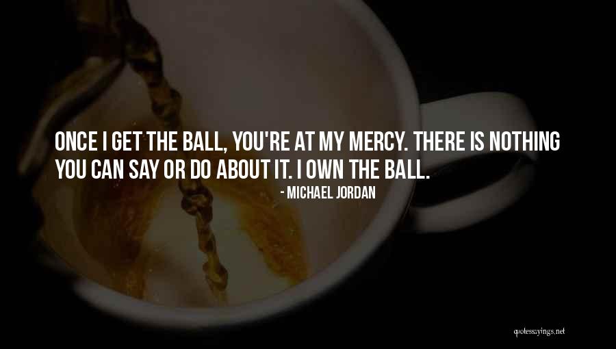 The Ball Quotes By Michael Jordan The Ball Quotes By Michael Jordan