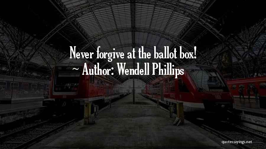 The Ballot Box Quotes By Wendell Phillips