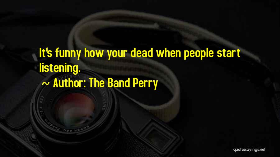 The Band Perry If I Die Young Quotes By The Band Perry