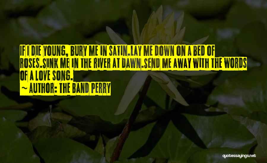 The Band Perry If I Die Young Quotes By The Band Perry