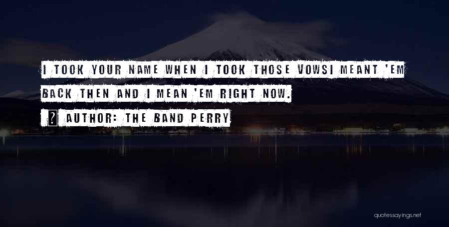 The Band Perry Quotes 1235085