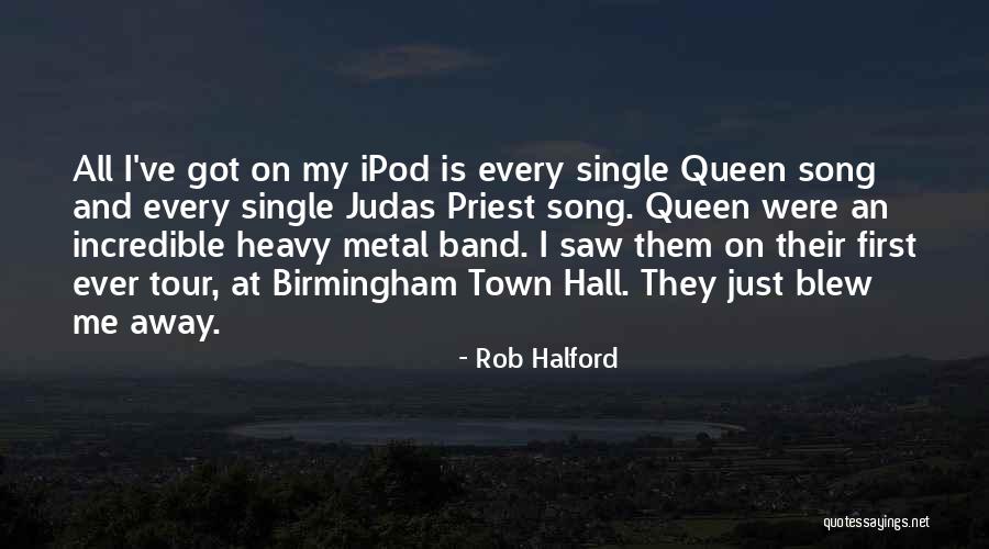 The Band Queen Quotes By Rob Halford The Band Queen Quotes By Rob Halford