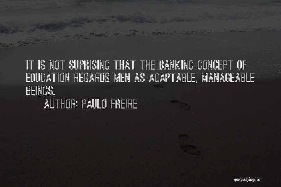 The Banking Concept Of Education Quotes By Paulo Freire