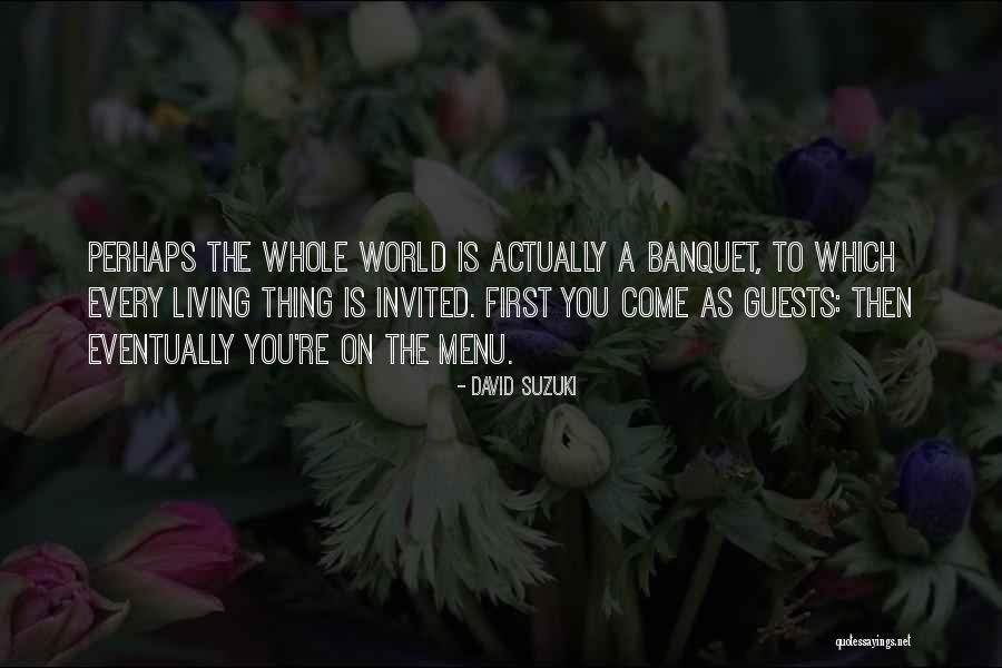 The Banquet Quotes By David Suzuki The Banquet Quotes By David Suzuki