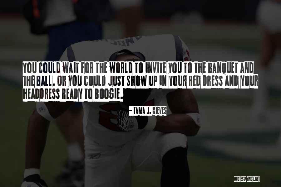 The Banquet Quotes By Tama J. Kieves The Banquet Quotes By Tama J. Kieves
